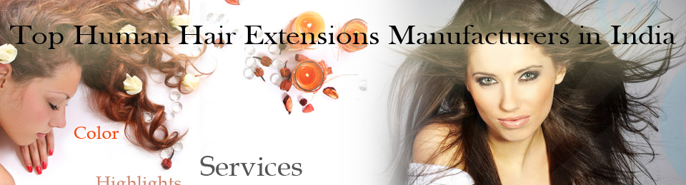 Reviews about human hair manufacturers in India – top human hair extensions manufacturers in india